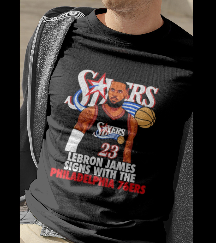 Philadelphia Sixers LeBron James Joins 76ers Basketball Team T-Shirt