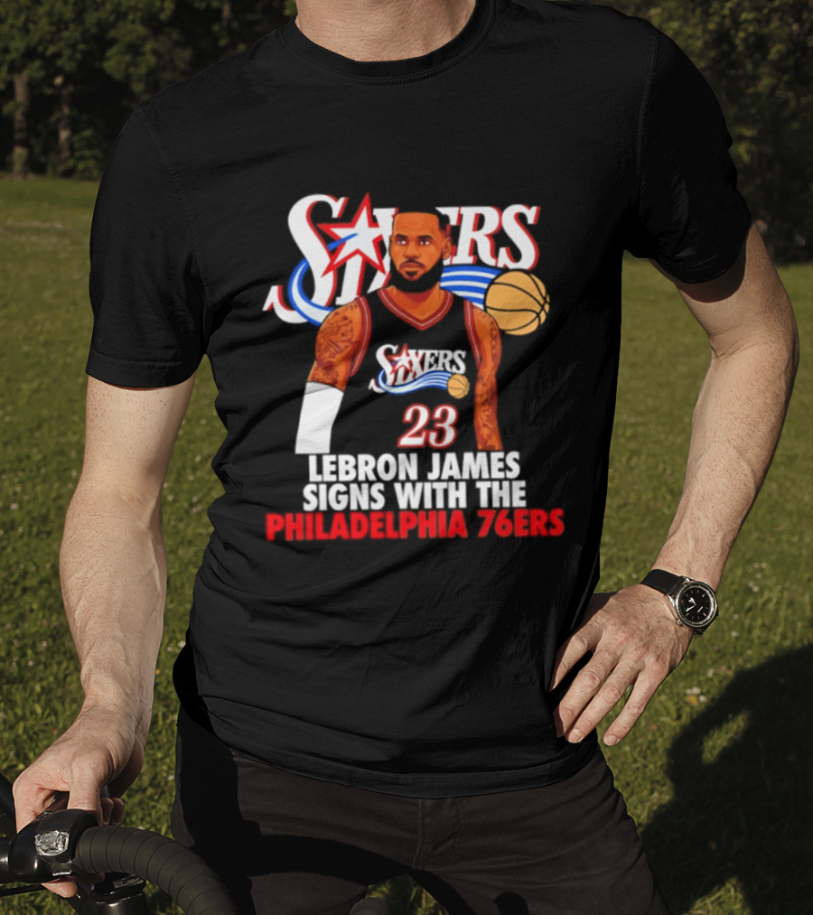 Philadelphia Sixers LeBron James Joins 76ers Basketball Team T-Shirt