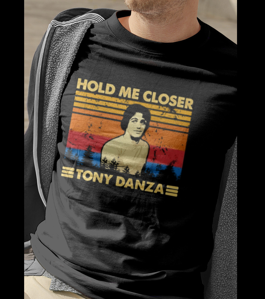 Hold Me Closer Tony Danza Retro Vibes T-Shirt