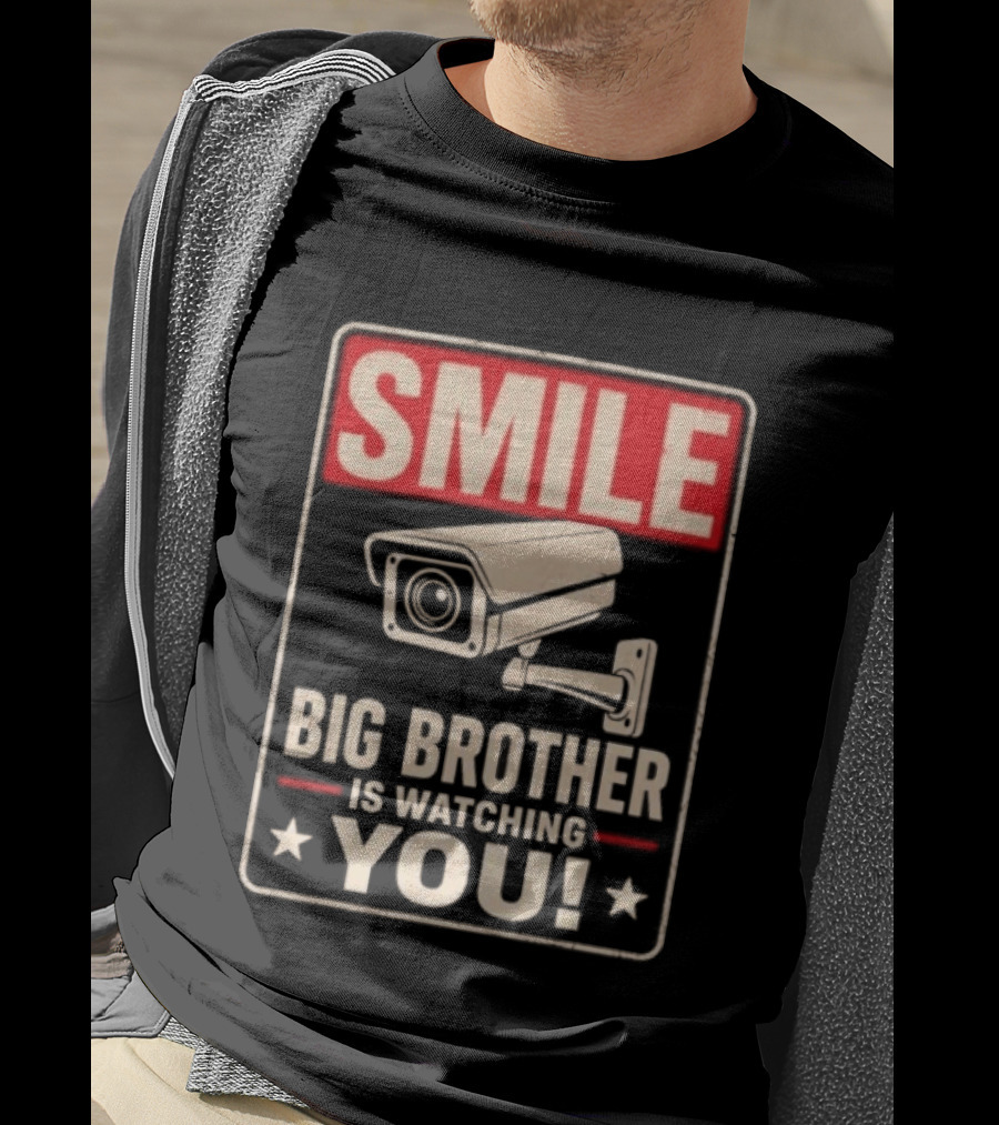 Smile Big Brother Is Ing You Surveillance Camera Warning T-Shirt