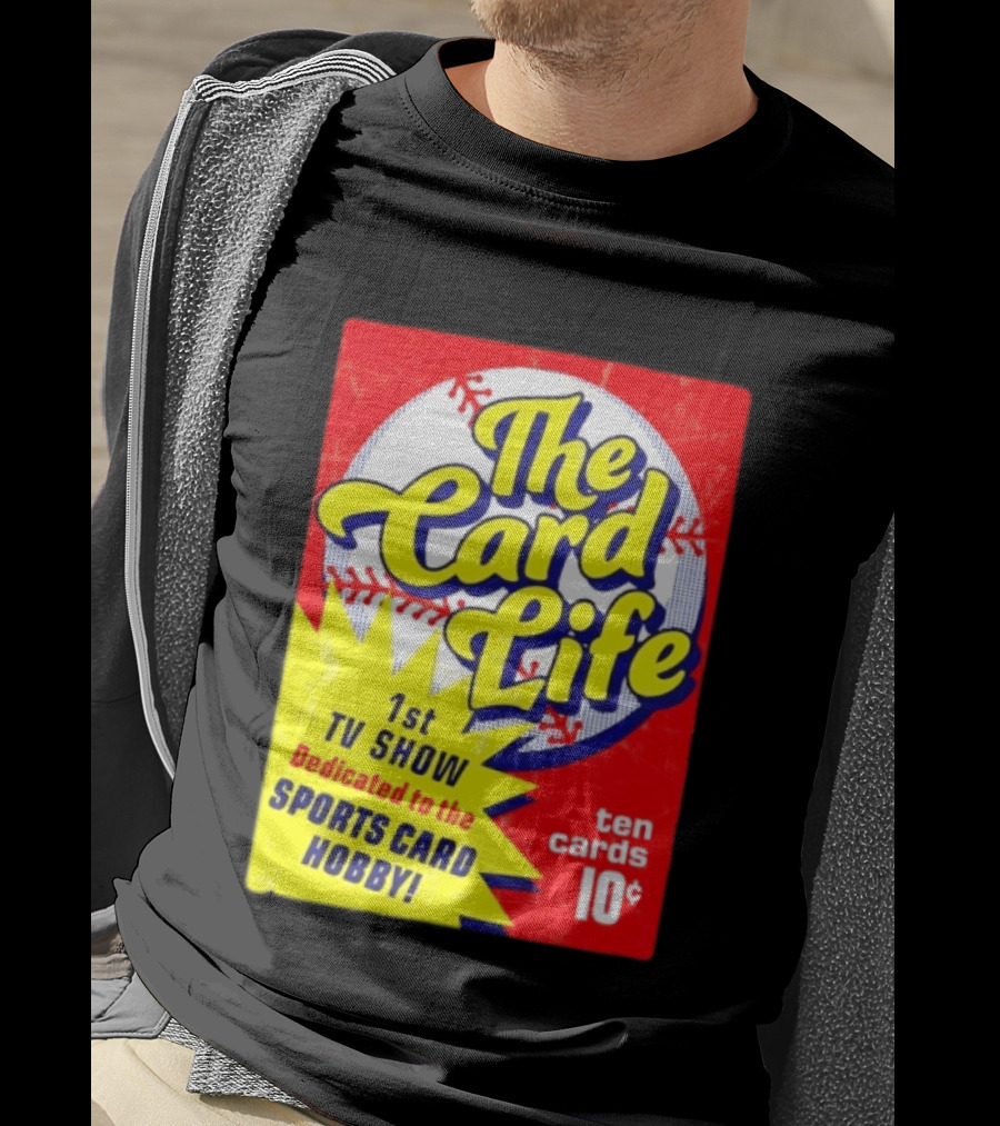 The Card Life 1st TV Show Dedicated To The Sports Card Hobby Ten Cards 10¢ T-Shirt