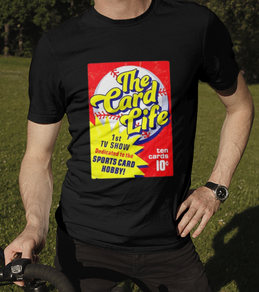The Card Life 1st TV Show Dedicated To The Sports Card Hobby Ten Cards 10¢ T-Shirt