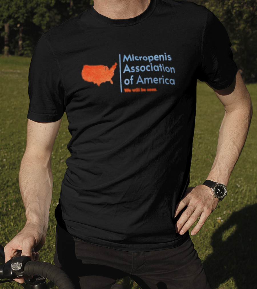 Micropenis Association Of America We Will Be Seen USA Map T-Shirt