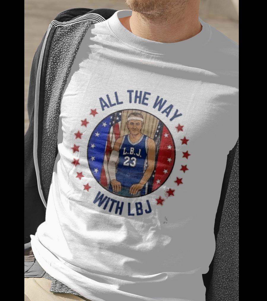 All The Way With LBJ Basketball Theme Patriotic Stars And Stripes T-Shirt