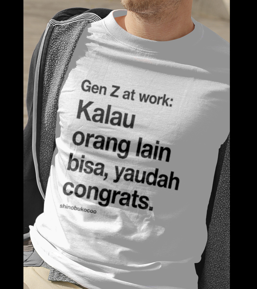 Gen Z At Work Kalau Orang Lain Bisa Yaudah Congrats Viral TikTok Trend "#kitalulussemua T-Shirt
