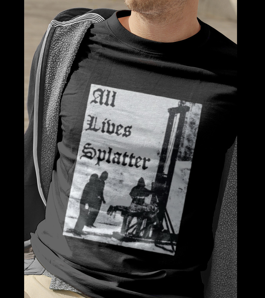 All Lives Splatter Guillotine Historic T-Shirt