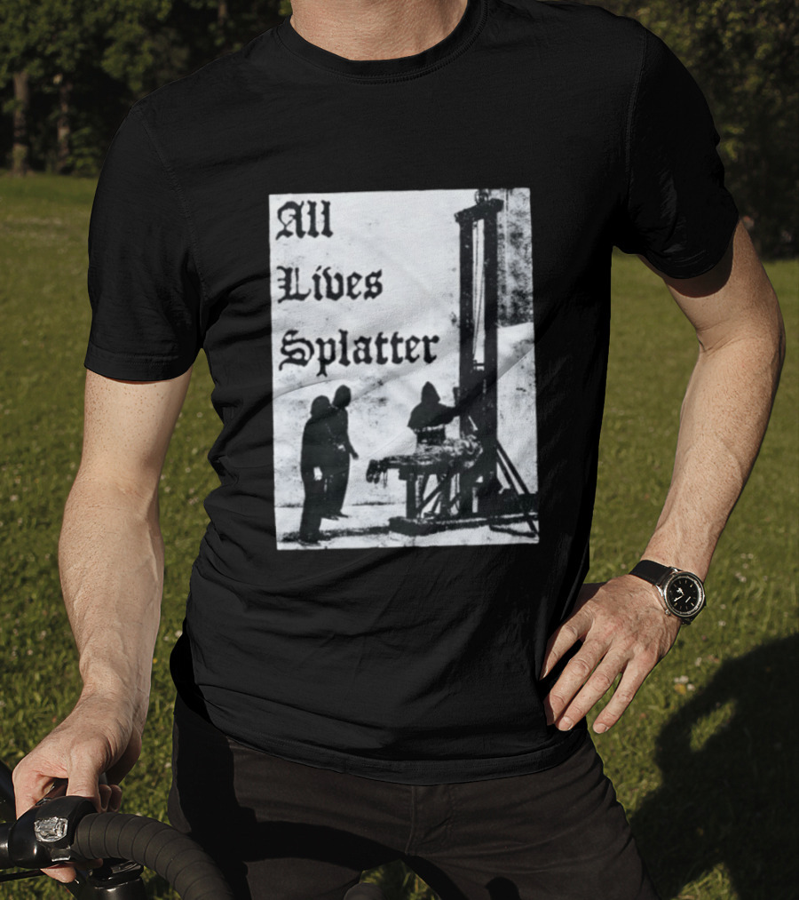 All Lives Splatter Guillotine Historic T-Shirt