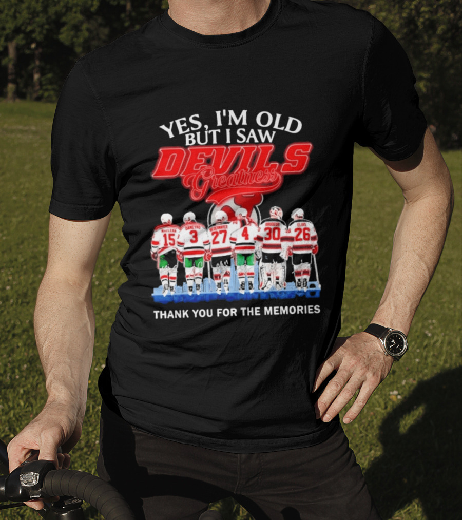 Yes I'm Old But I Saw Devils Greatness MacLean Daneyko Niedermayer Brodeur Elias Thank You For The Memories T-Shirt