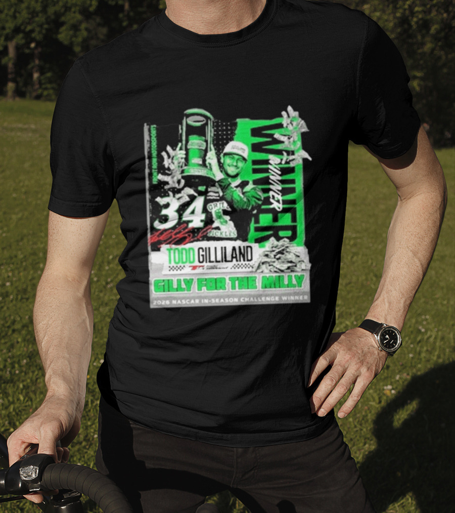 Todd Gilliland 2026 NASCAR In Season Challenge Winner Gilly For The Milly 34 Grill Pickles Racing Winner T-Shirt
