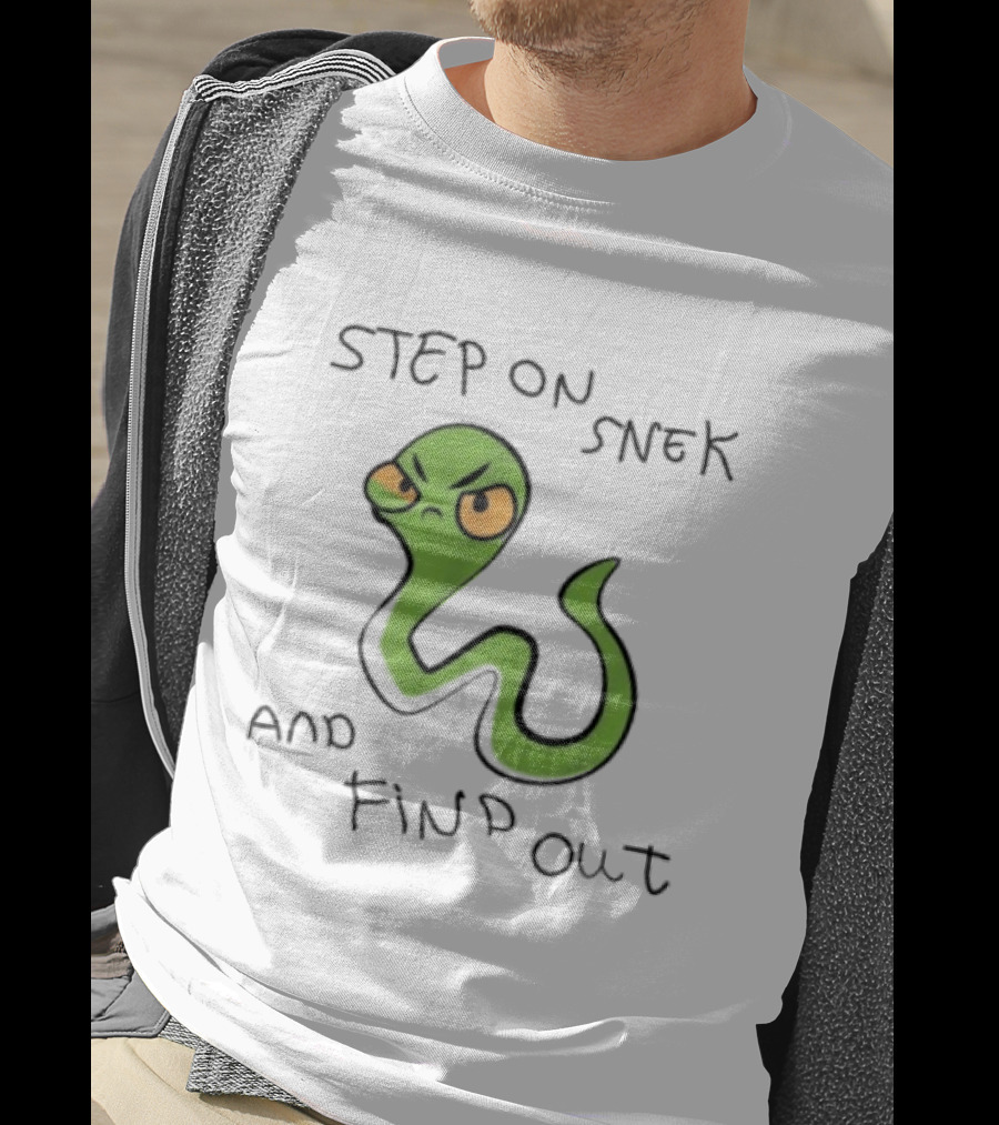 Step On Snek And Find Out Snake Humor Meme T-Shirt