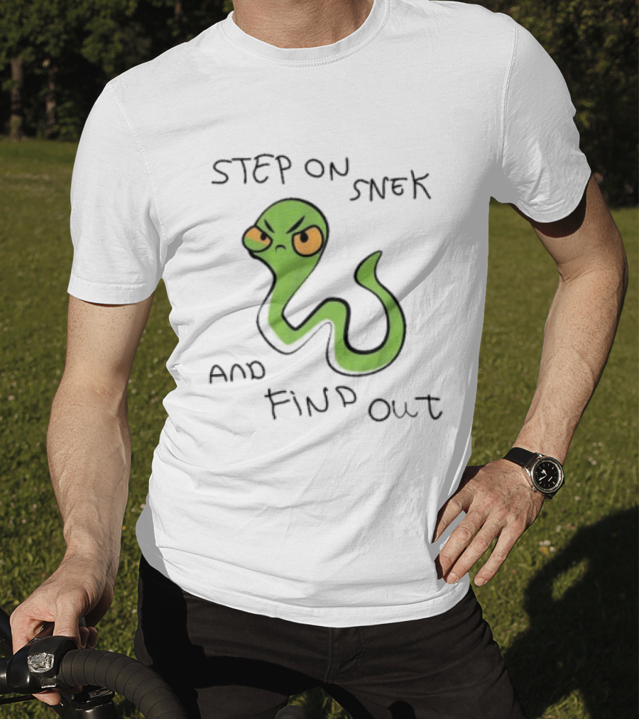 Step On Snek And Find Out Snake Humor Meme T-Shirt