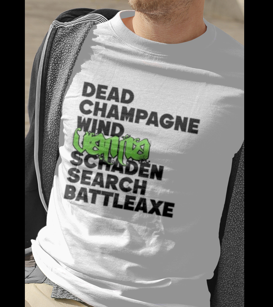 Dead Champagne Wind Vanna Schaden Search Battleaxe T-Shirt