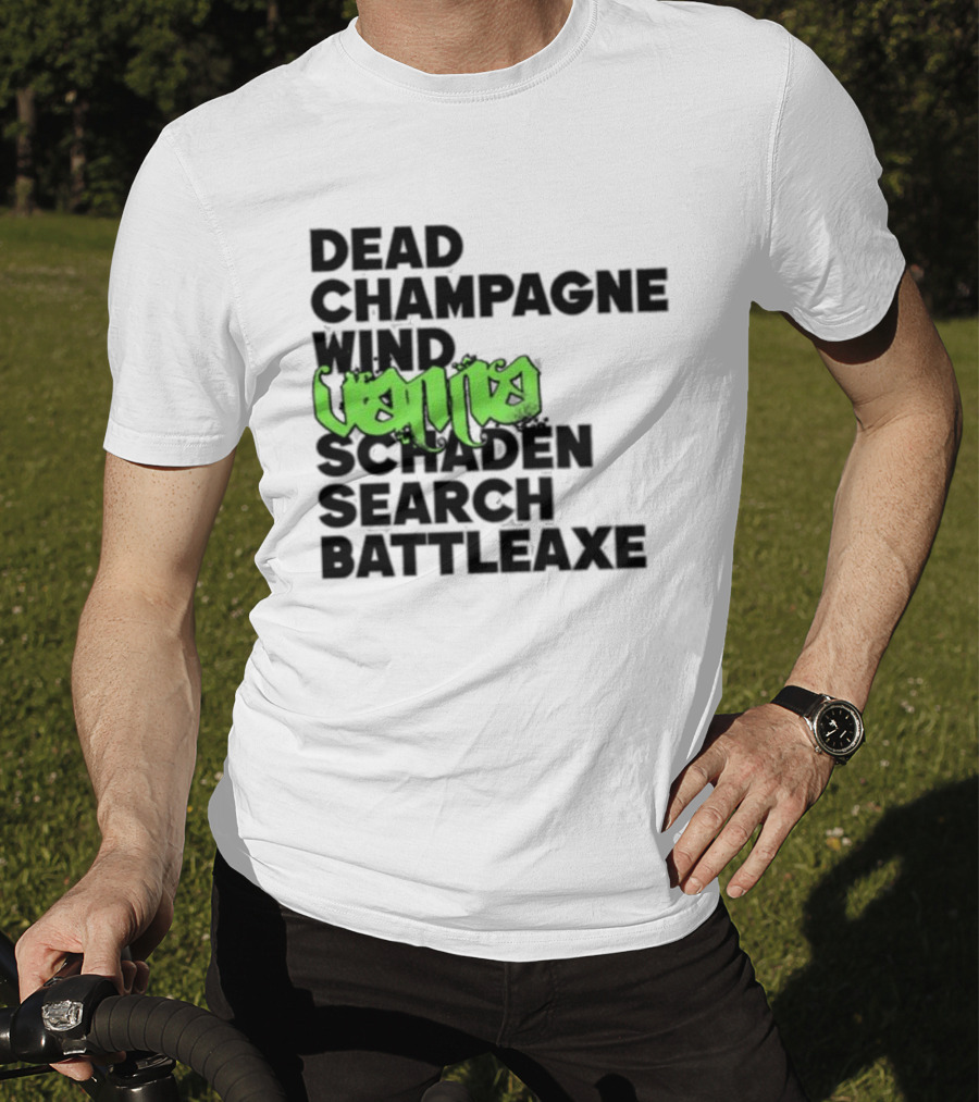 Dead Champagne Wind Vanna Schaden Search Battleaxe T-Shirt