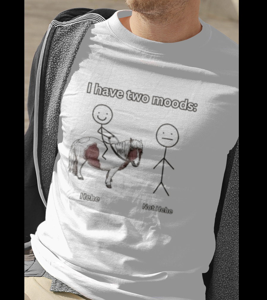 I Have Two Moods Hehe Not Hehe Stick Figure Pony Riding T-Shirt