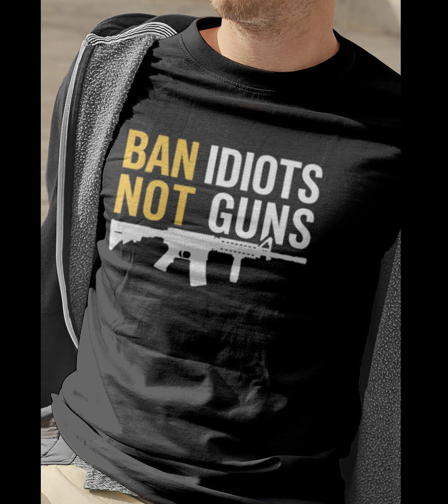 Ban Idiots Not Guns Second Amendment Rights Rifle T-Shirt