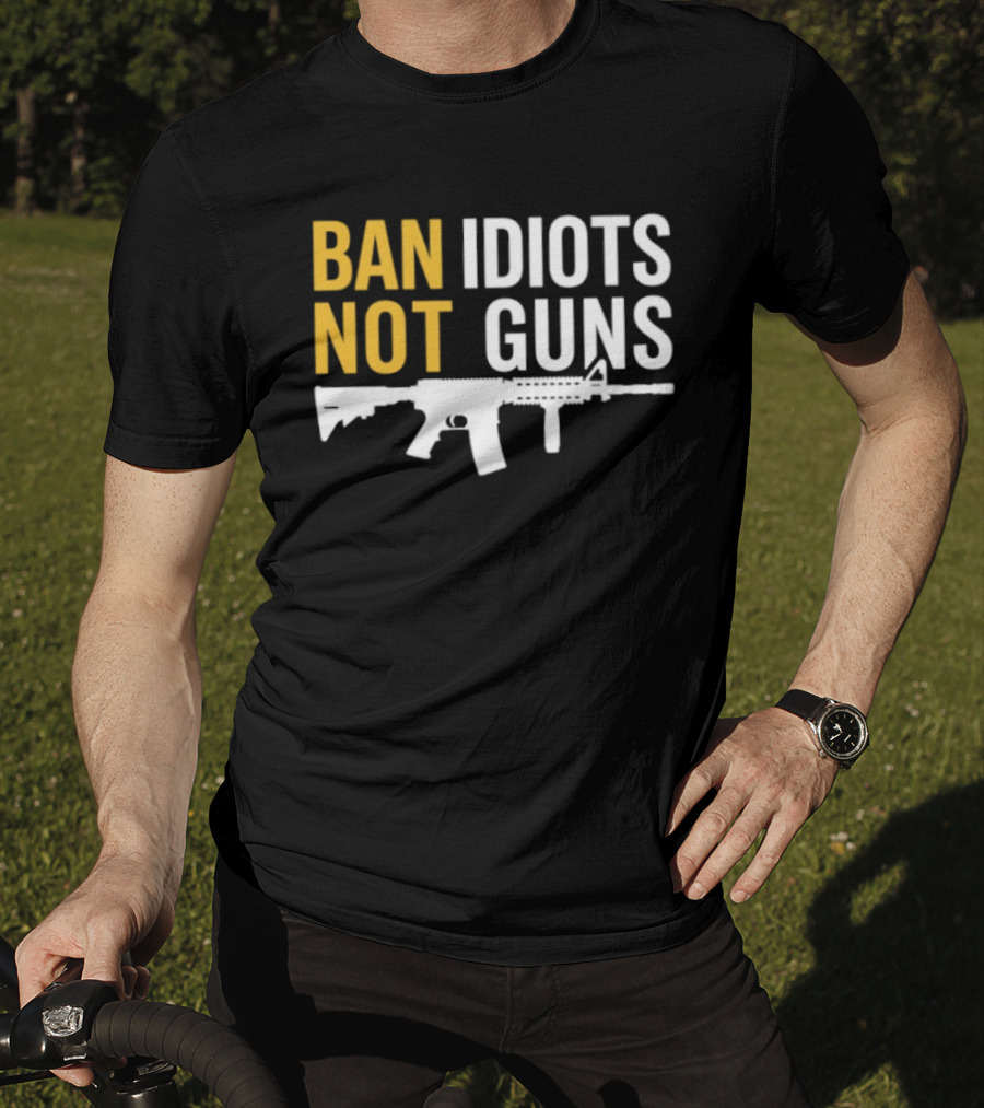 Ban Idiots Not Guns Second Amendment Rights Rifle T-Shirt