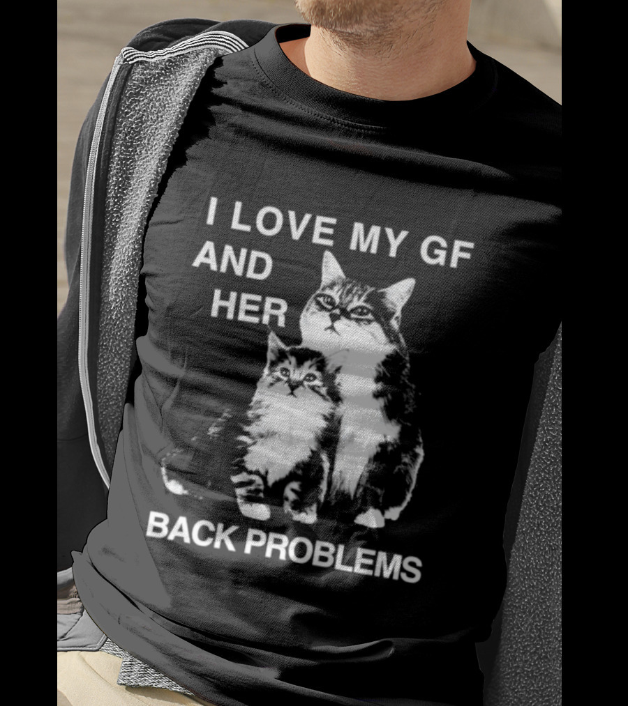 I Love My Gf And Her Back Problems Cats T-Shirt