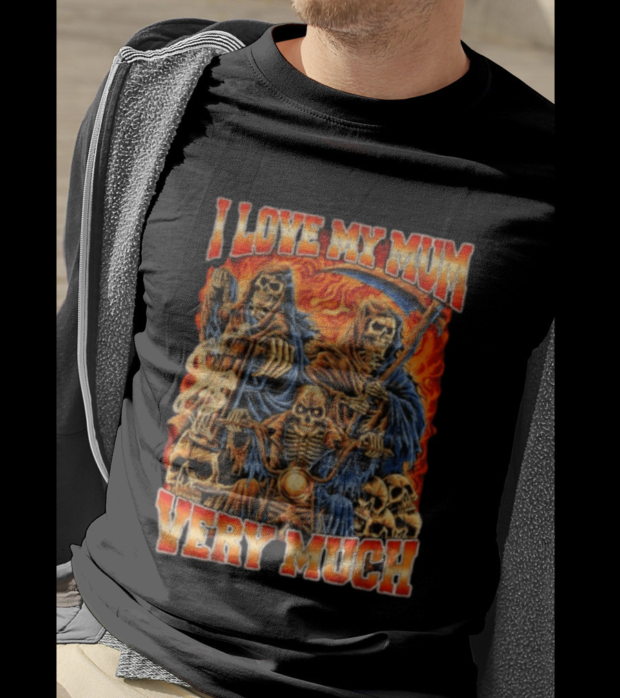 I Love My Mum Very Much Grim Reaper Biker Skeletons T-Shirt