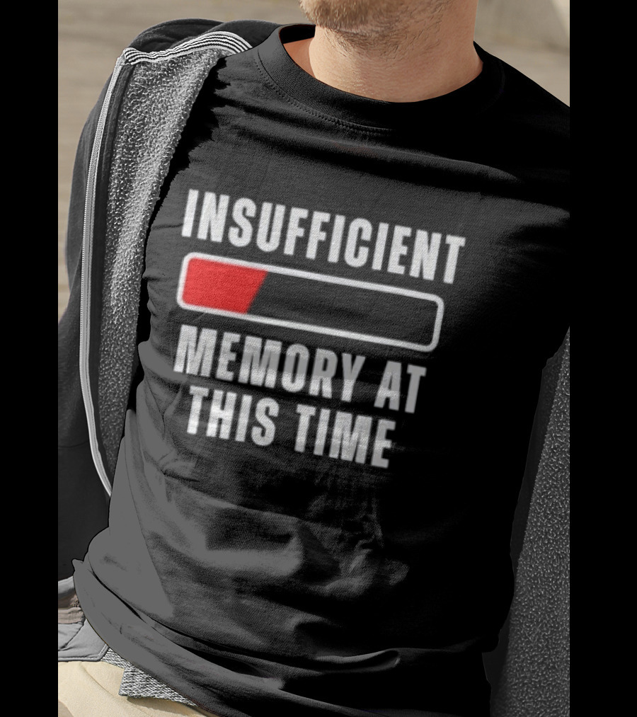 Insufficient Memory At This Time Low Battery Computer Humor T-Shirt