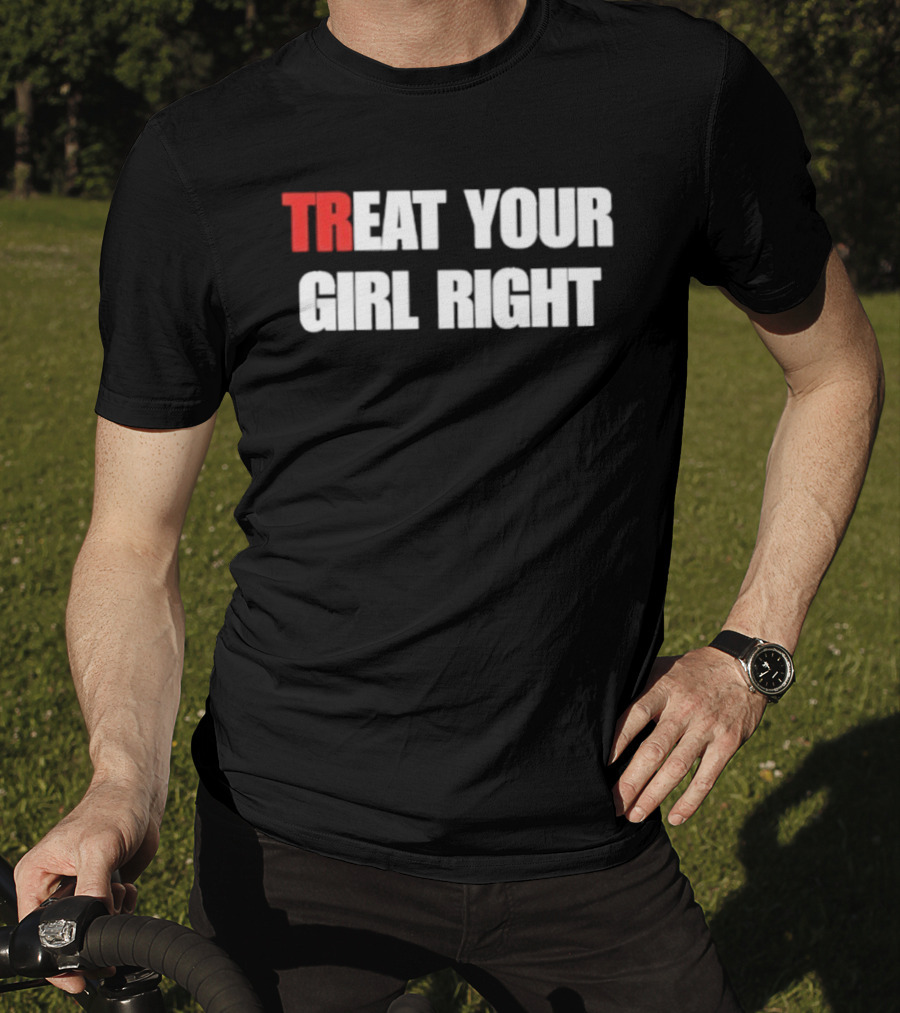 Treat Your Girl Right Trendy Red And White T-Shirt