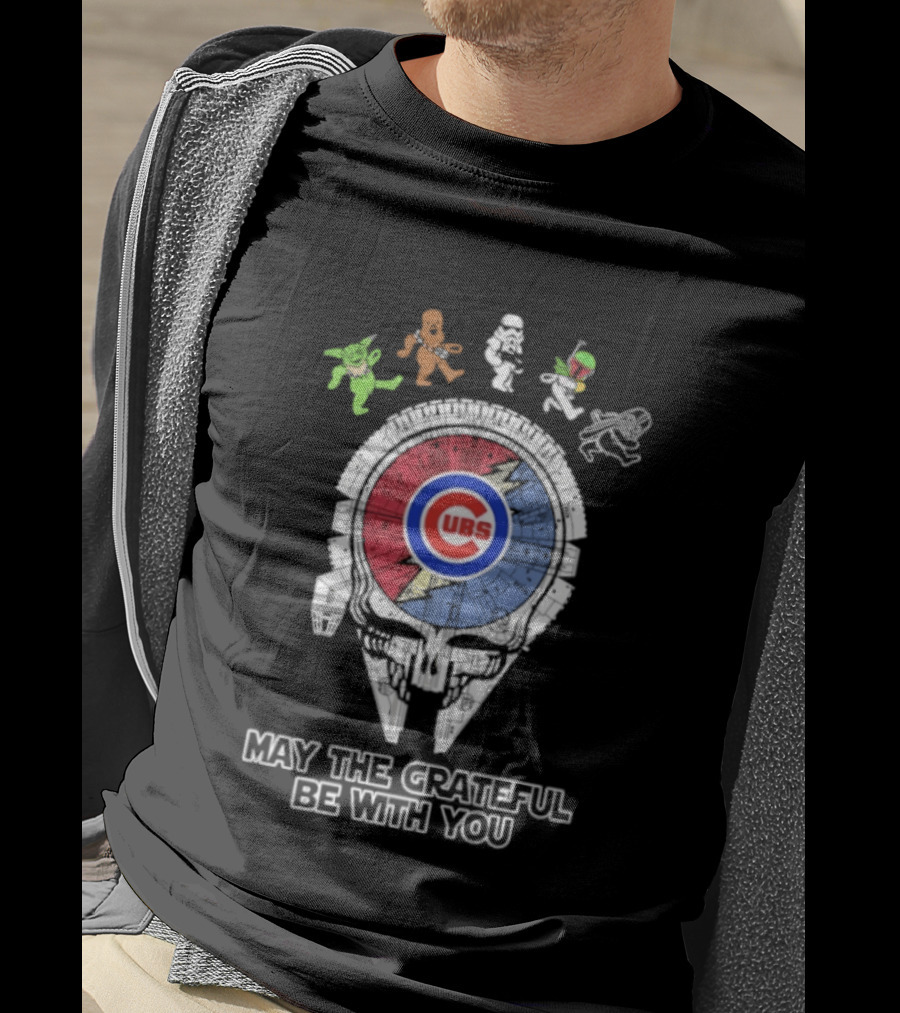 Chicago Cubs Star Wars Grateful Dead Collaboration May The Grateful Be With You T-Shirt