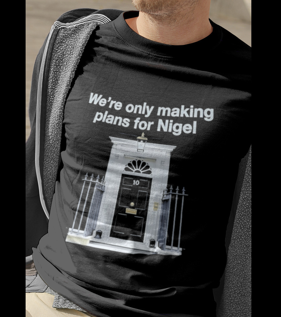 We're Only Making Plans For Nigel 10 Downing Street Door T-Shirt