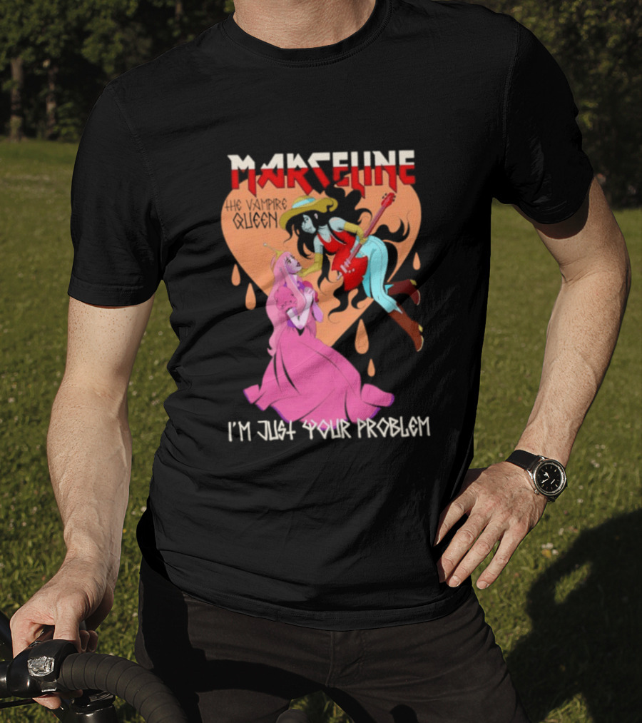 Marceline I'm Just Your Problem Adventure Time Fan T-Shirt