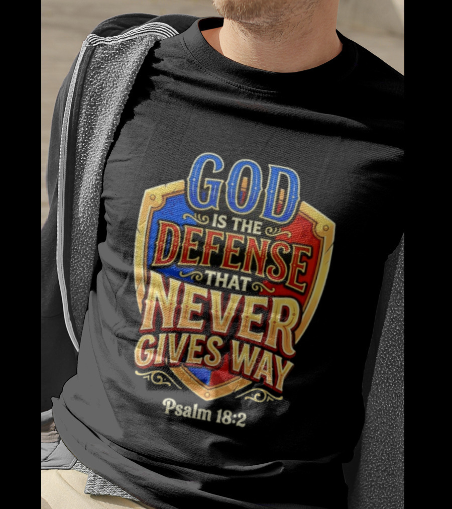 God Is The Defense That Never Gives Way Psalm 18 2 Shield T-Shirt