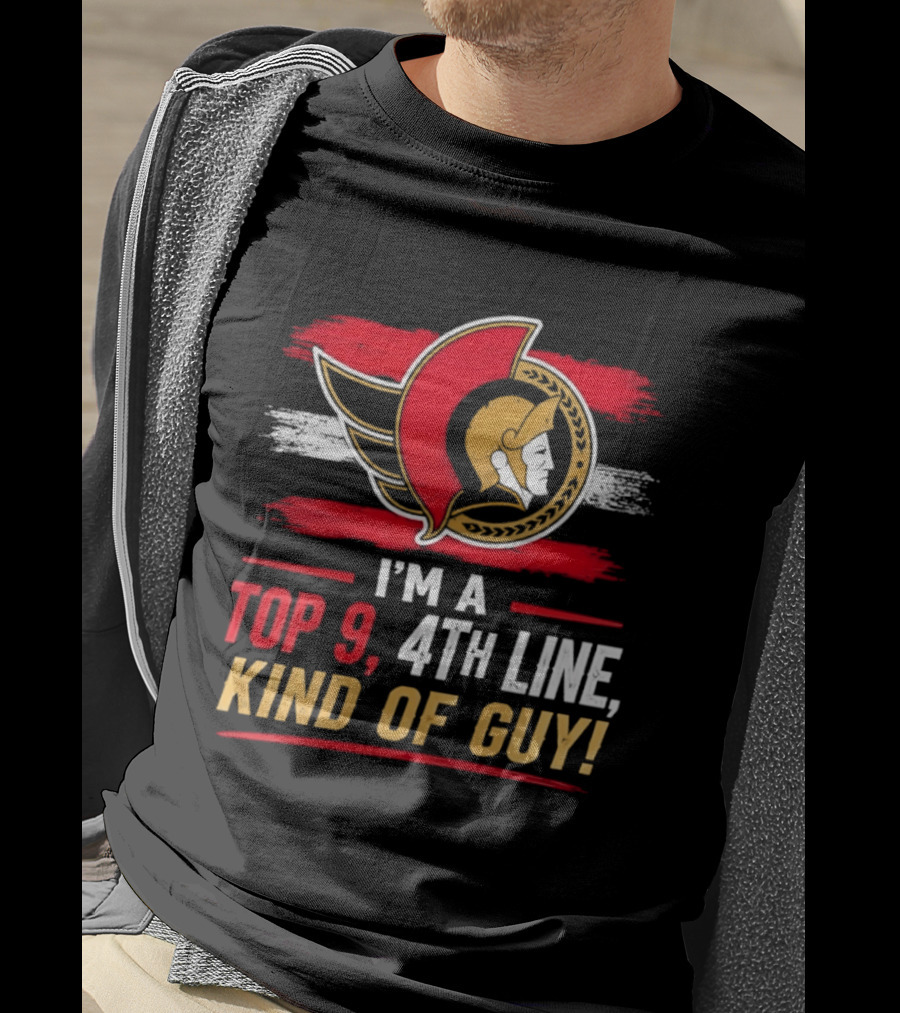 Ottawa Senators I'm A Top 9 4th Line Kind Of Guy T-Shirt