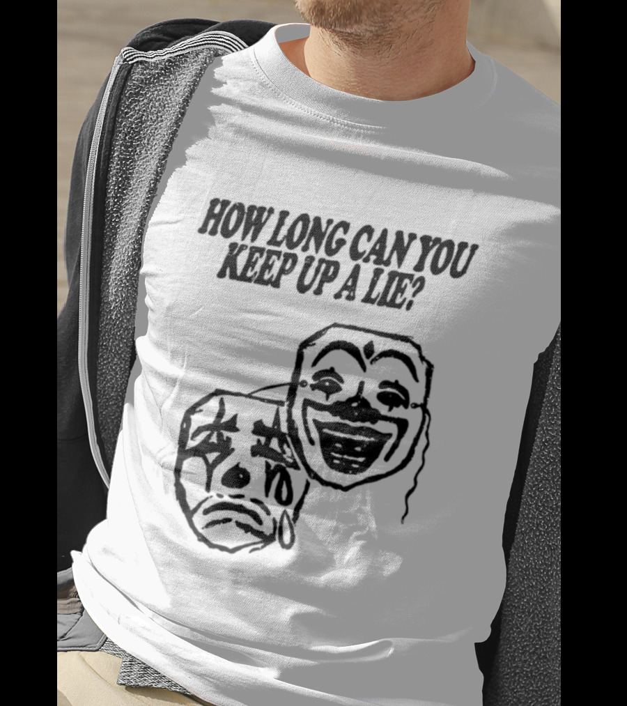 How Long Can You Keep Up A Lie Clown Masks And Sad Face T-Shirt