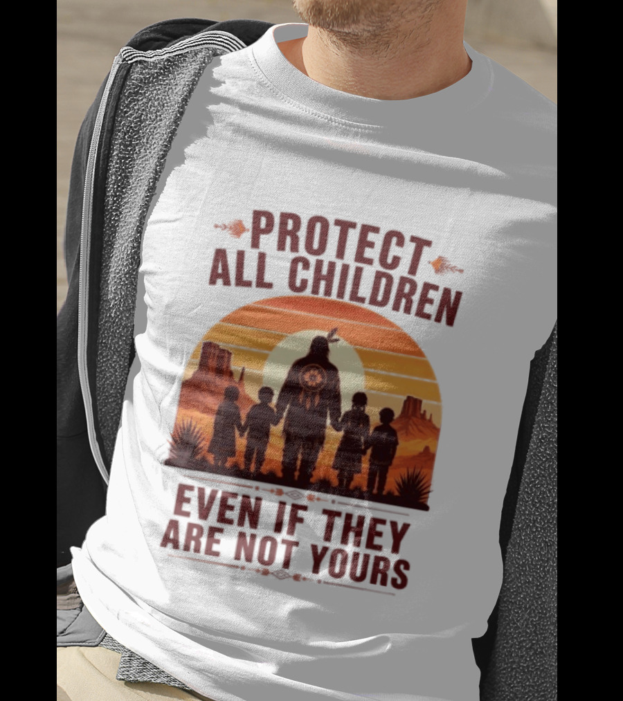 Protect All Children Even If They Are Not Yours Native American Sunset T-Shirt