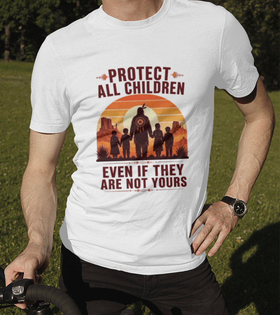 Protect All Children Even If They Are Not Yours Native American Sunset T-Shirt