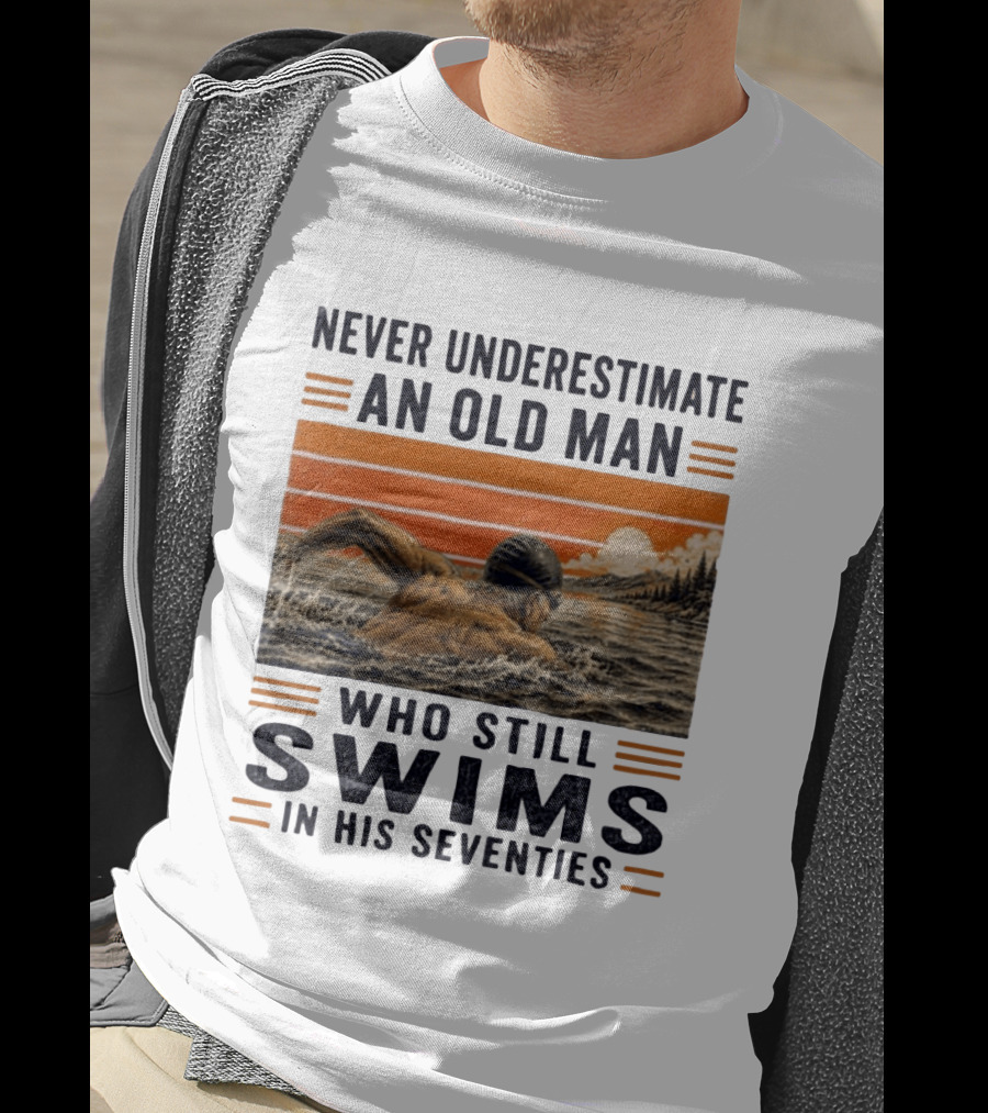 Never Underestimate An Old Man Who Still Swims In His Seventies Vintage Sunset T-Shirt