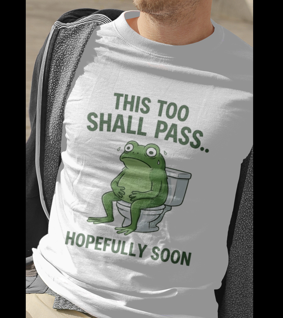 This Too Shall Pass Hopefully Soon Frog On Toilet T-Shirt