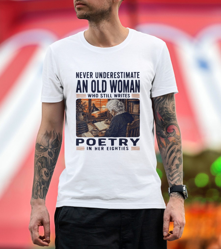 Never Underestimate An Old Woman Who Still Writes Poetry In Her Eighties Vintage Writing T-Shirt