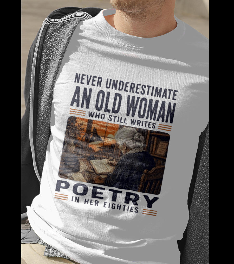 Never Underestimate An Old Woman Who Still Writes Poetry In Her Eighties Vintage Writing T-Shirt