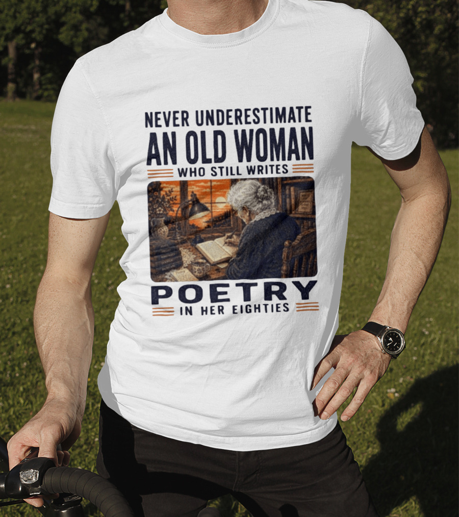 Never Underestimate An Old Woman Who Still Writes Poetry In Her Eighties Vintage Writing T-Shirt