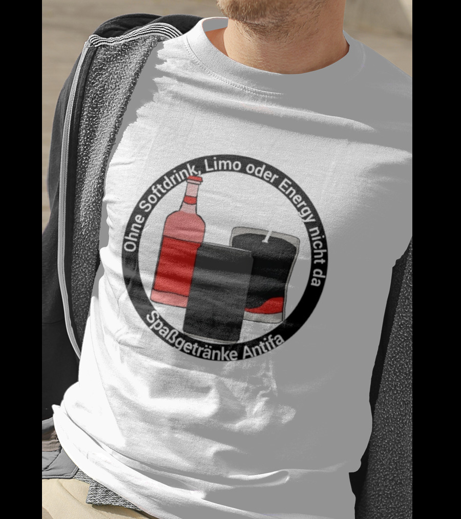Ohne Softdrink Limo Oder Energy Nicht Da Spaßgetränke Antifa Getränke Flaschen T-Shirt