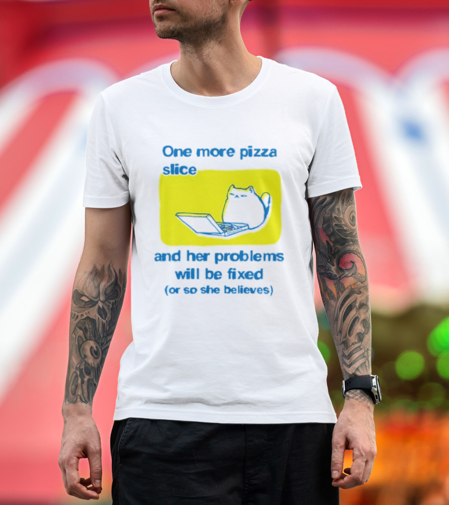 One More Pizza Slice And Her Problems Will Be Fixed Cat Eating Pizza T-Shirt