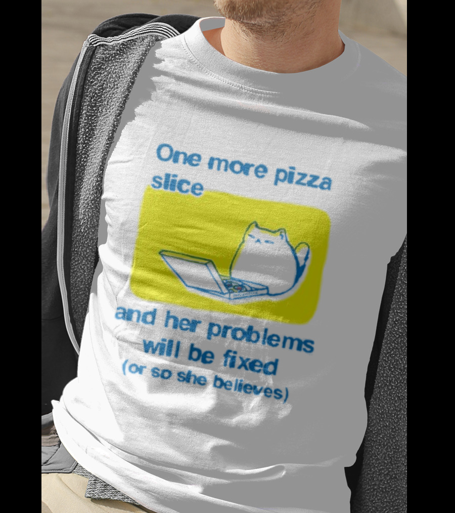 One More Pizza Slice And Her Problems Will Be Fixed Cat Eating Pizza T-Shirt