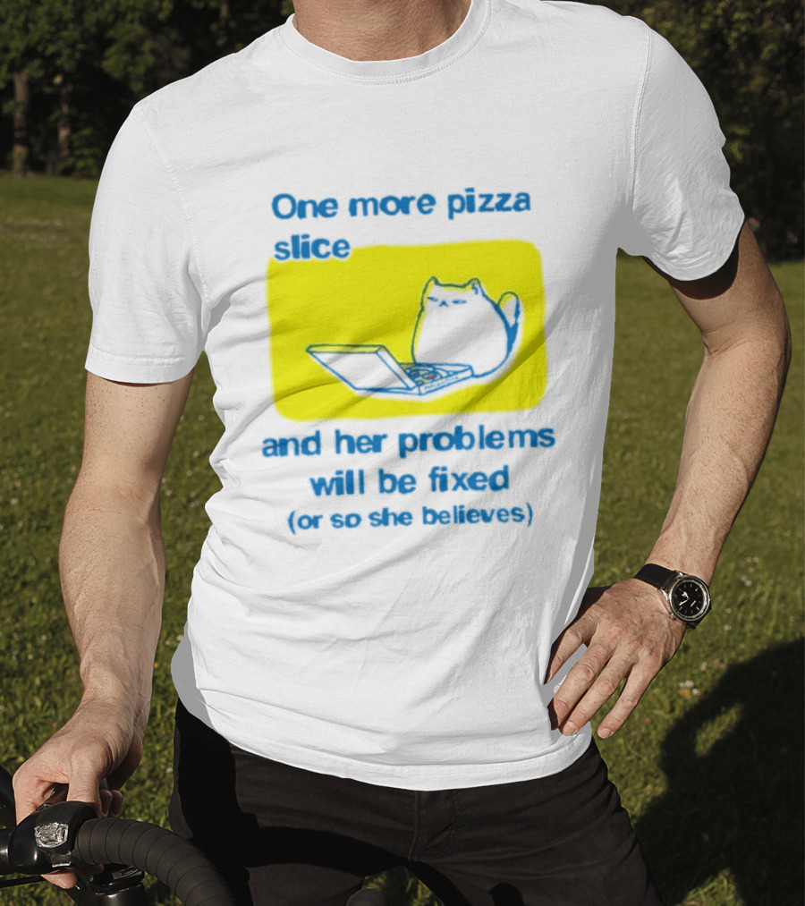One More Pizza Slice And Her Problems Will Be Fixed Cat Eating Pizza T-Shirt