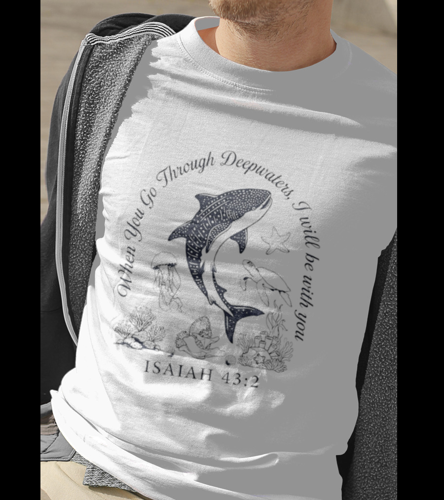 When You Go Through Deepwaters I Will Be With You Isaiah 43 2 Whale Shark Starfish Turtle Jellyfish Ocean Scene T-Shirt