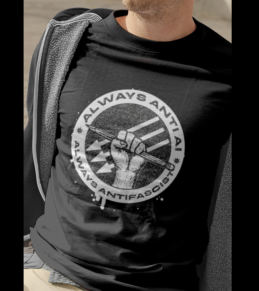 Always Anti AI Always Antifascist Raised Fist Pencil Circle Arrows T-Shirt