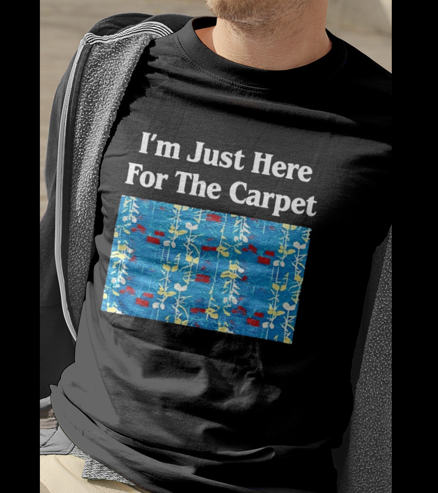 I'm Just Here For The Carpet Floral Blue T-Shirt