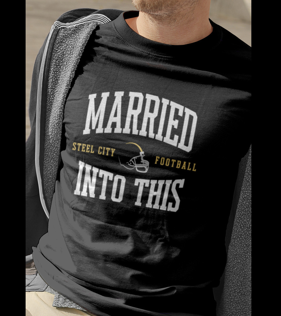 Married Into This Steel City Football Helmet Fan T-Shirt