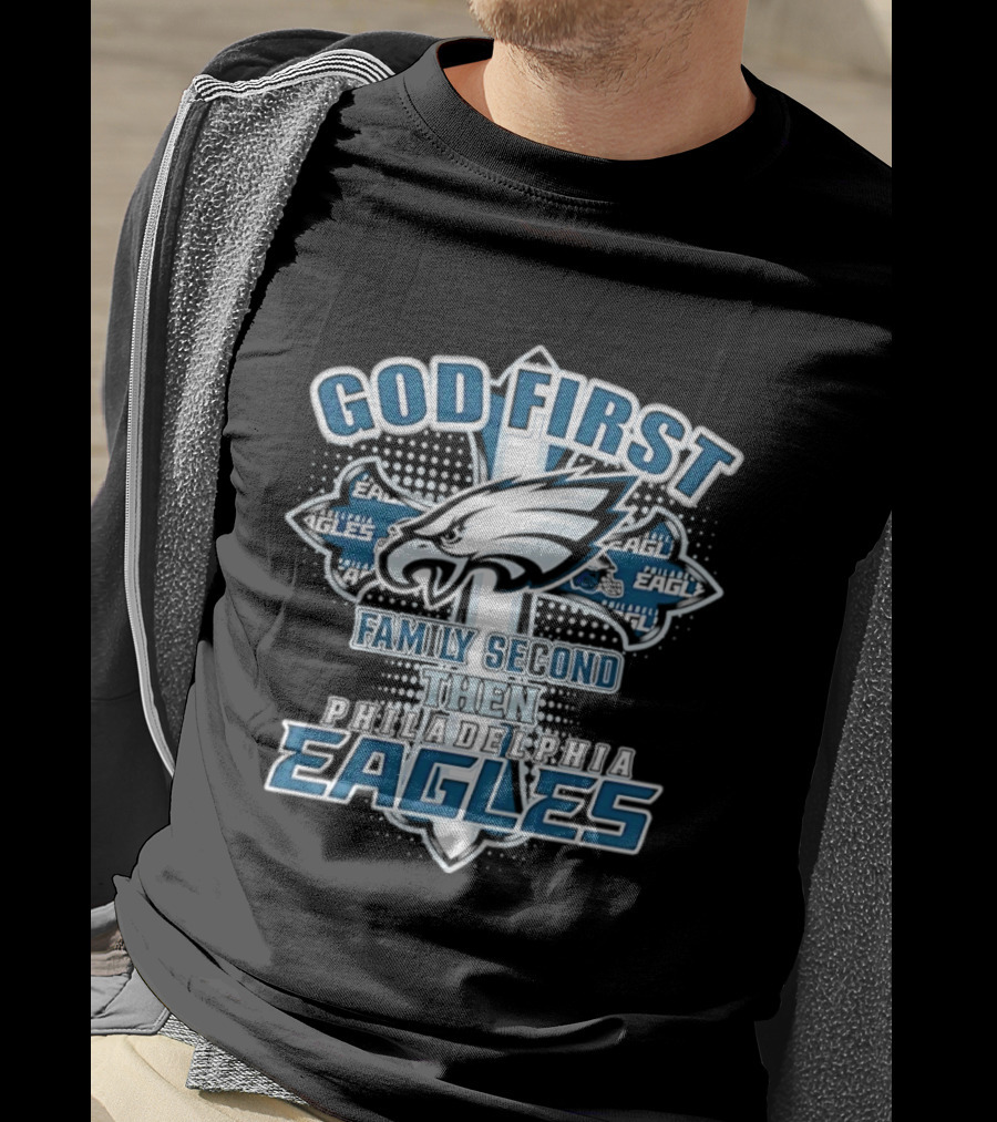 God First Family Second Then Philadelphia Eagles Fans Cross T-Shirt