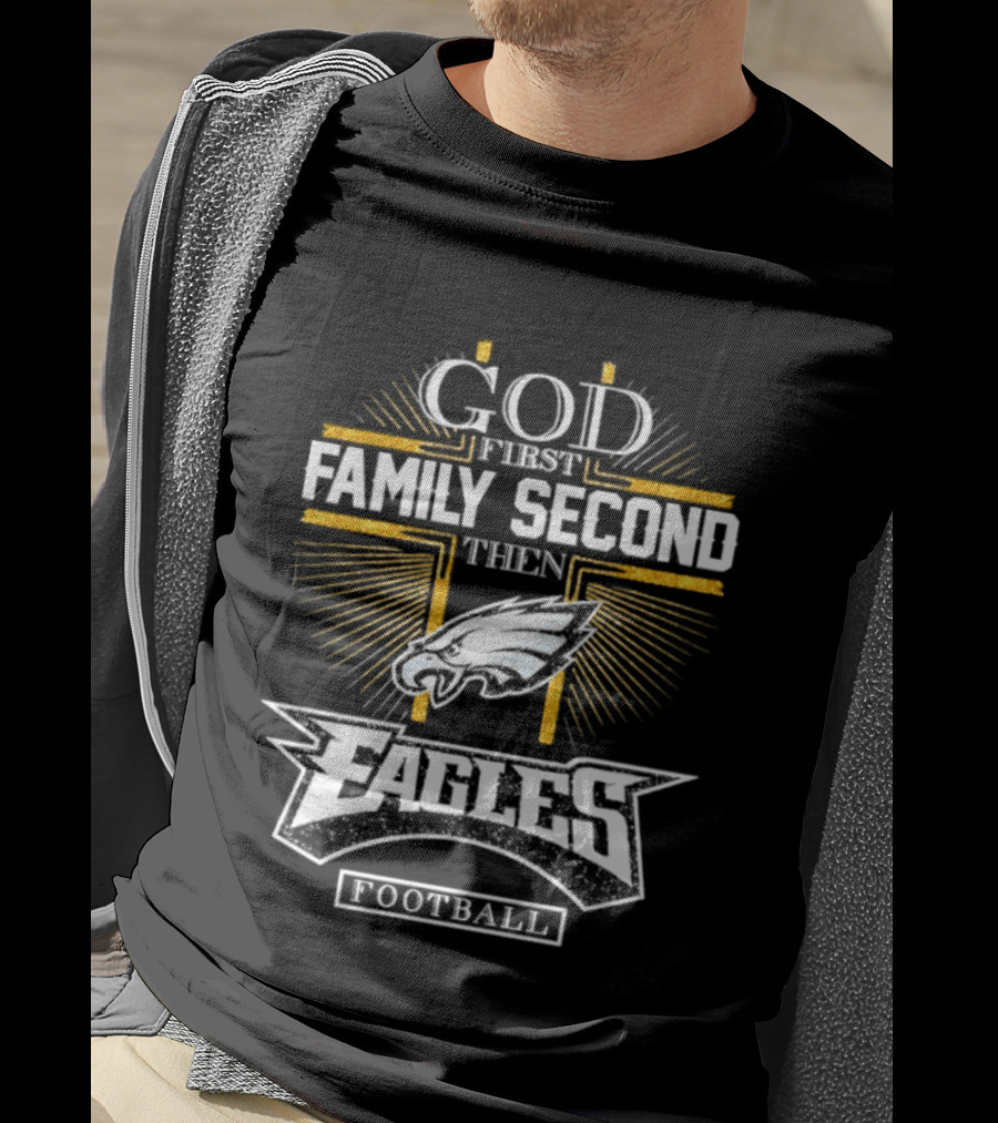 God First Family Second Then Eagles Football Cross T-Shirt