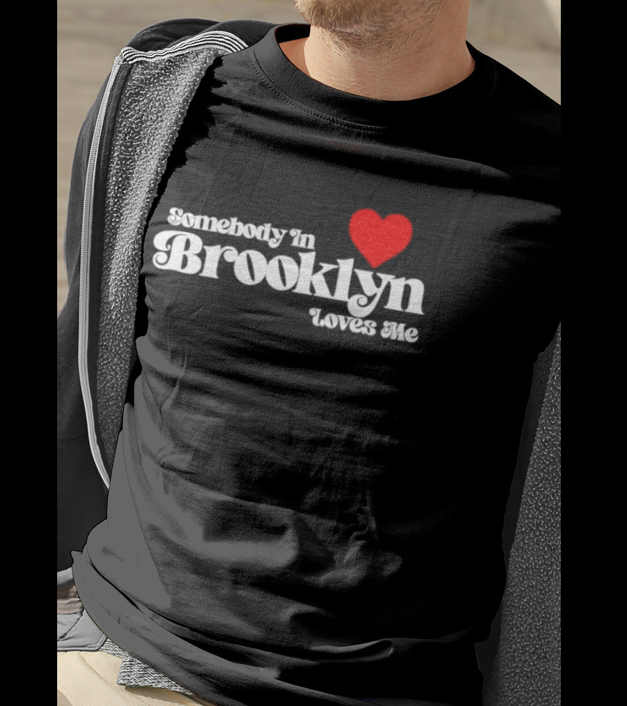 Somebody In Brooklyn Loves Me Heart T-Shirt