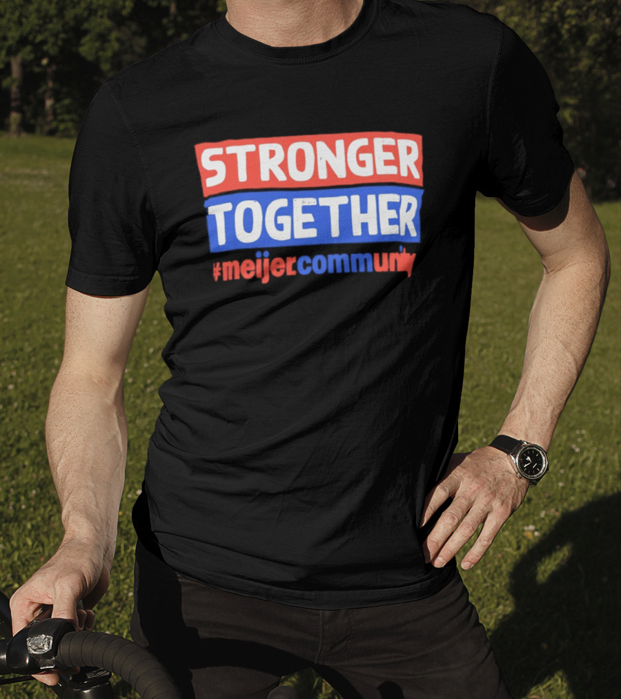 Stronger Together Meijer Community Meijer T-Shirt