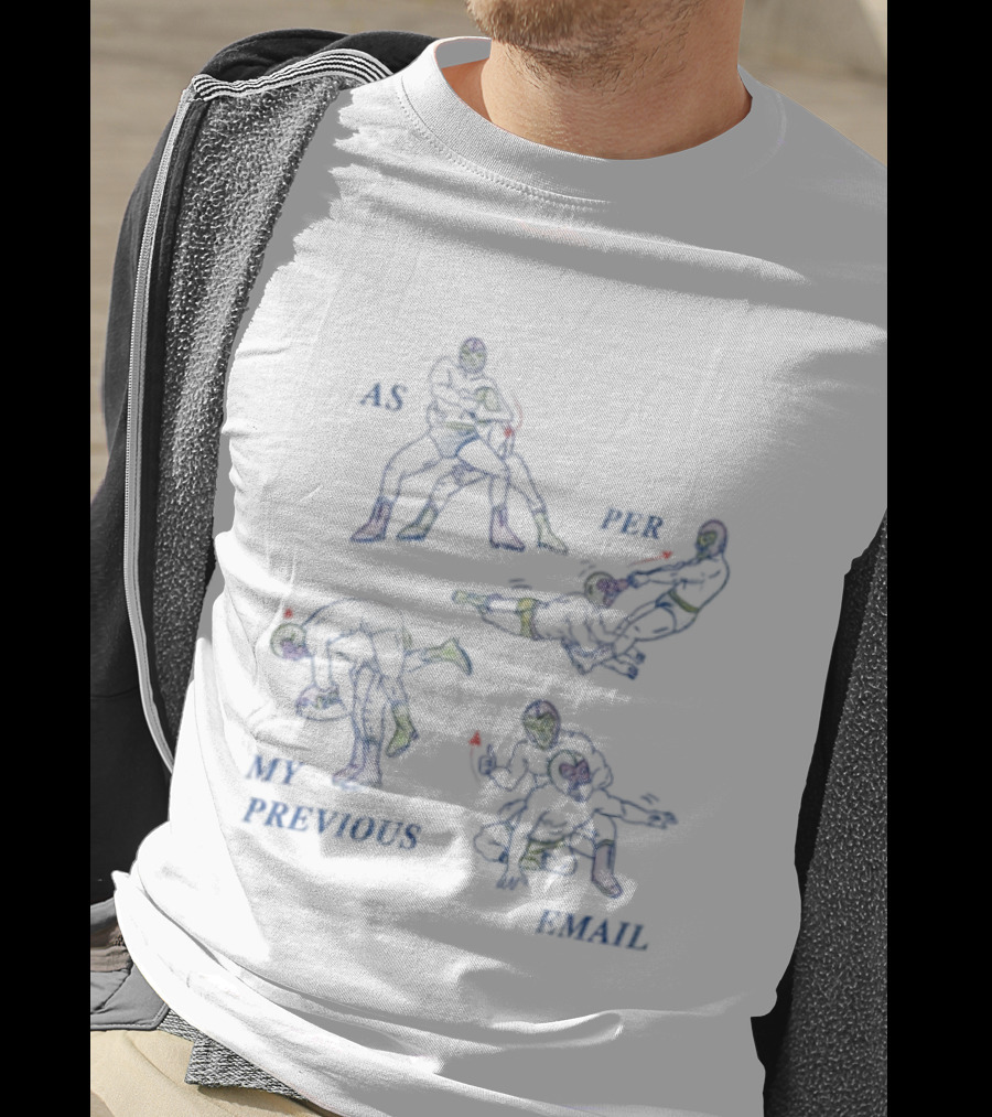 As Per My Previous Email Luchador Wrestling Moves T-Shirt
